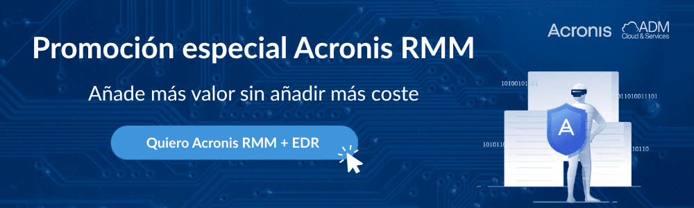 Promoción especial Acronis RMM - Añade más valor sin añadir más coste